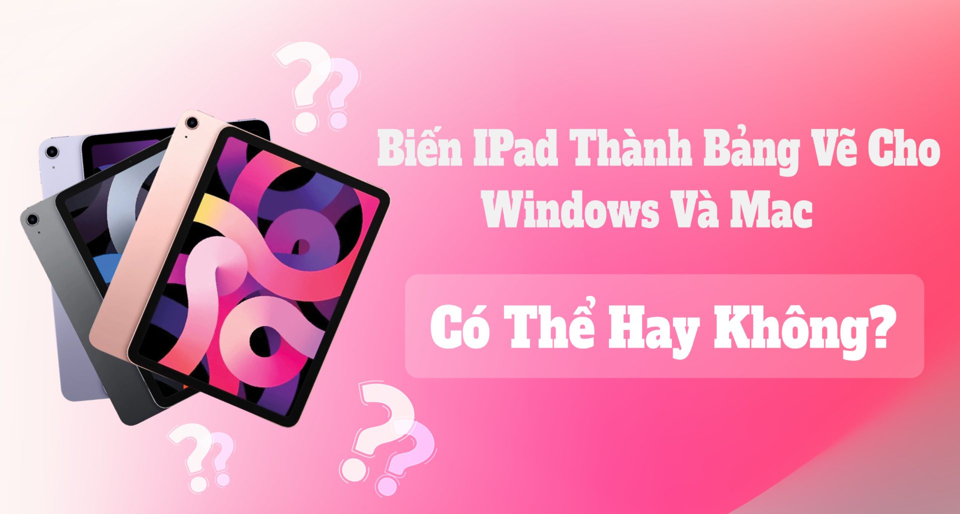 Biến iPad Thành Bảng Vẽ Cho Windows Và Mac: Có Thể Hay Không?